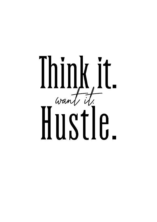 the words think it won't be hustle written in black on a white background