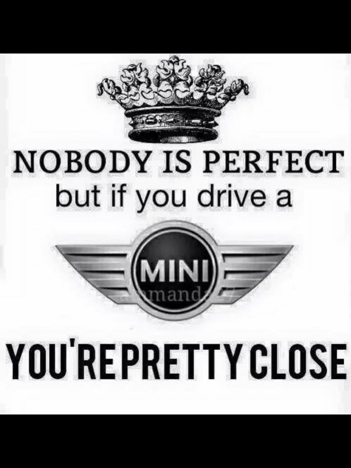 a sign that says nobody is perfect but if you drive a mini, you're pretty close