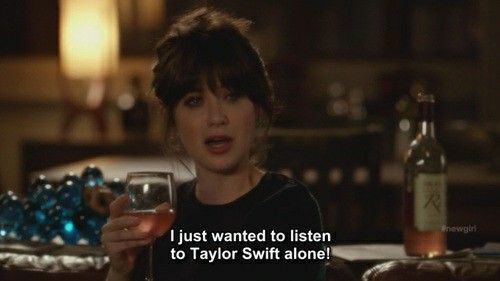 Listen To Taylor Swift, Listening To Taylor Swift, New Girl Quotes, Breaking Up With Someone, Jessica Day, Tv Quotes, Zooey Deschanel, Samar, Taylor Alison Swift