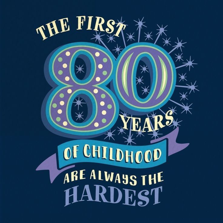 the first 80 years of childhood are always the harlest t - shirt design