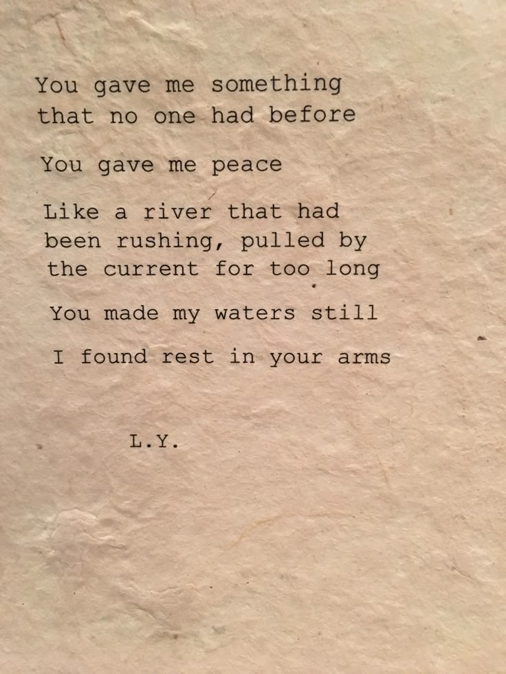 a piece of paper with an old poem written on it that says, you gave me something that no one had before you gave me peace like a river that had been