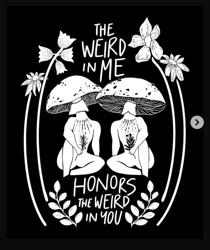 two women sitting under mushrooms with the words,'the weird in me honorarys are in