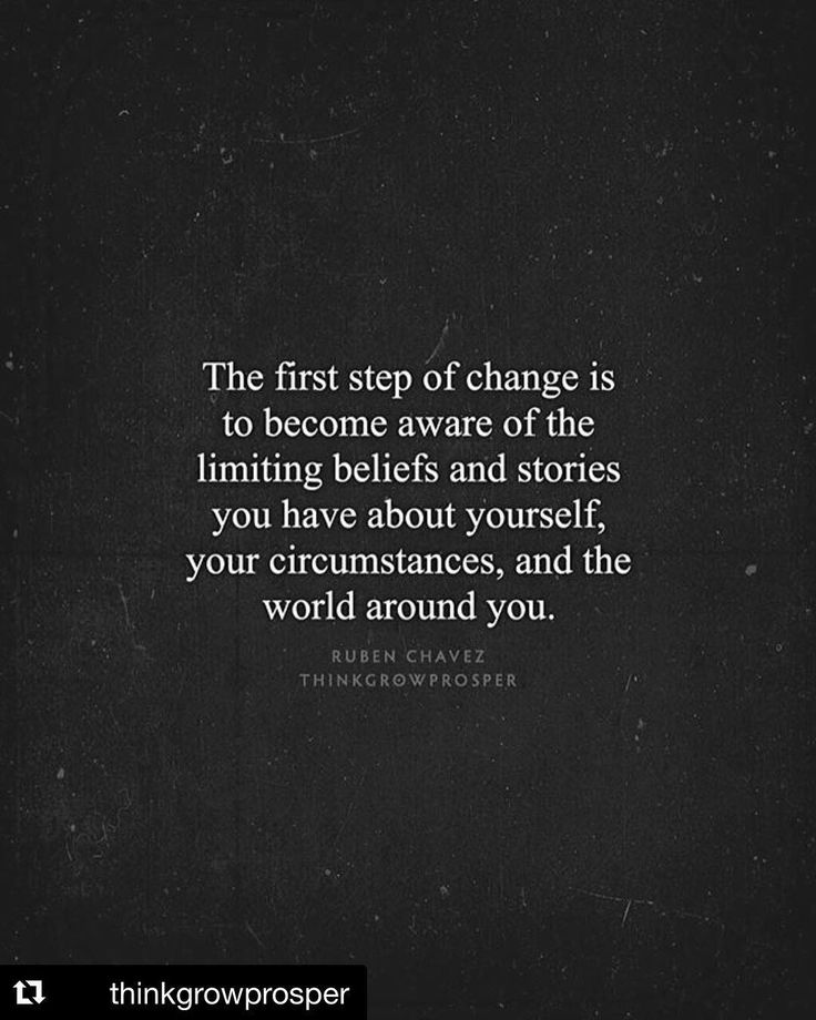 the first step of change is to become aware of the limiting belts and stories you have about yourself, your circumtances, and the world around you