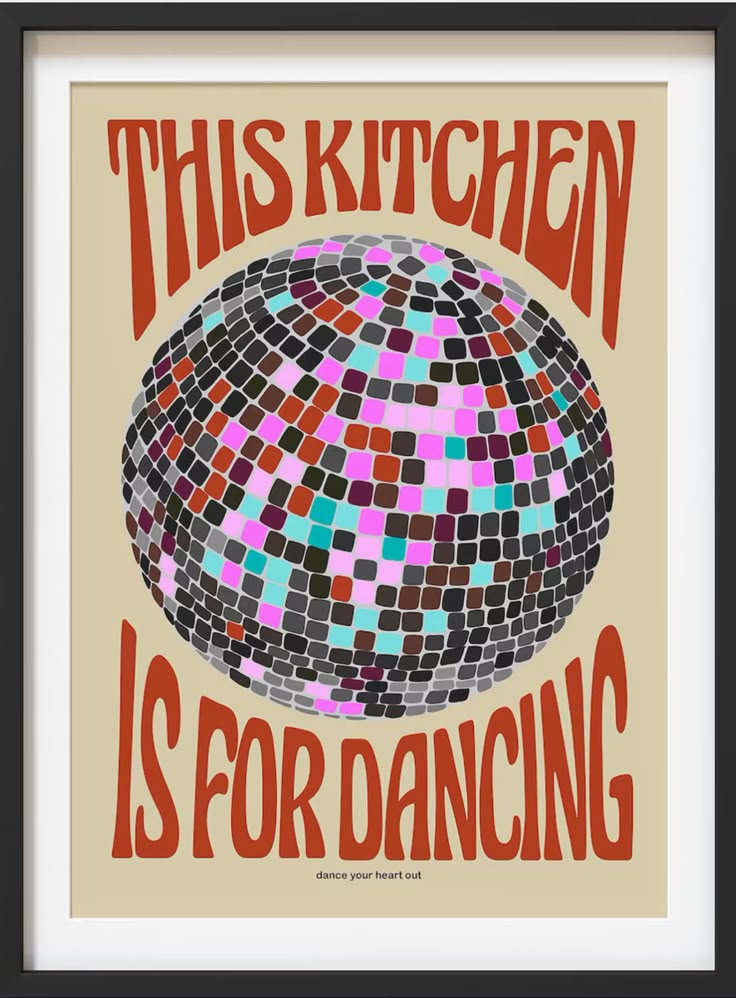 this kitchen is for dancing poster with an image of a disco ball in the center