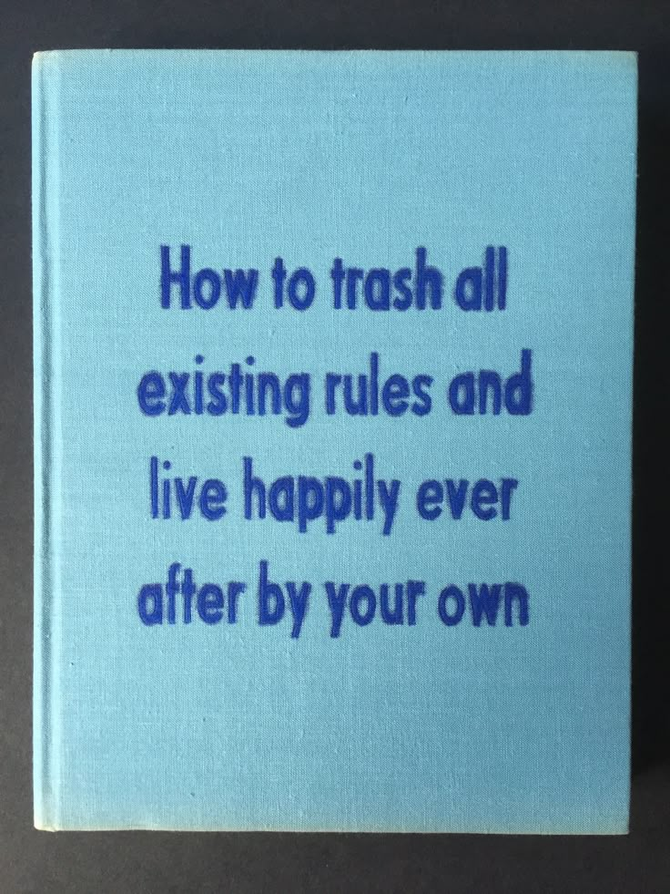 a blue book with the words how to trash all existing rules and live happily ever after by your own