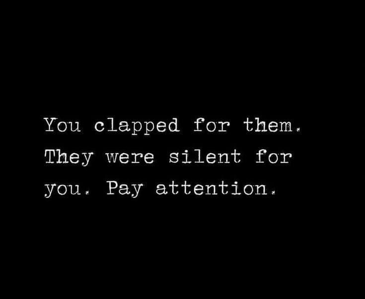 a black and white photo with the words you clapped for them they were silent for you pay attention