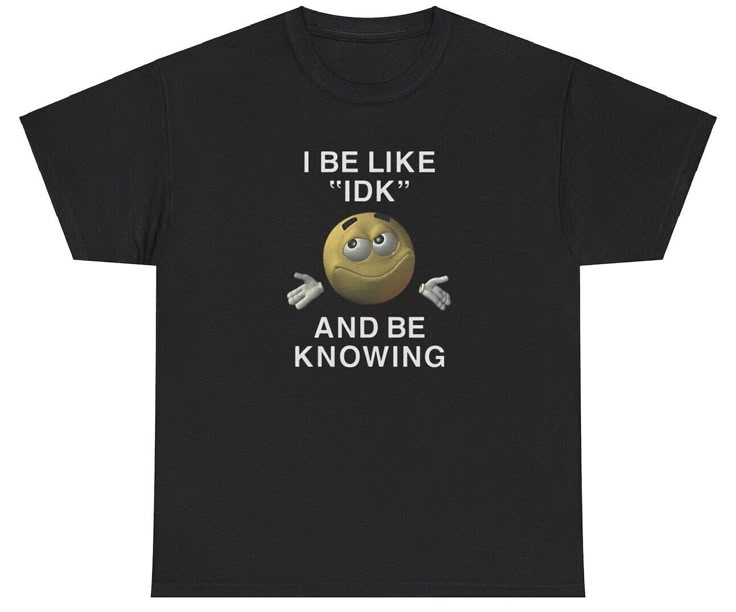 I Be Like IDK And Be Knowing T Shirt Meme Ironic Gen Z Humor Funny Relatable Tee Funny Friends Shirts, Funny Vintage Shirts, Funny Oversized Shirts, Aesthetic Grunge Shirts, Cute Graphic Shirts, Silly Shirt Designs, Unhinged T Shirts, Cringey Shirts, Shirt Ideas Aesthetic