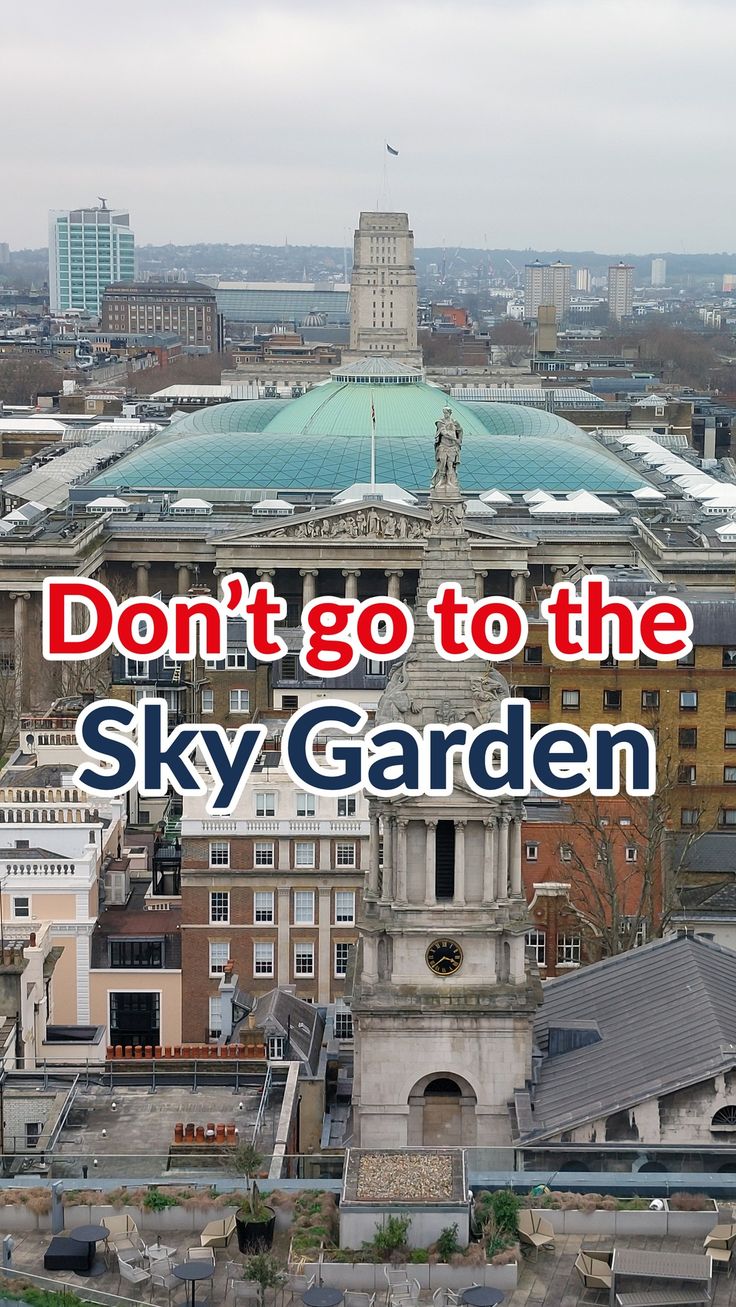 an aerial view of the sky garden in london with text that reads, don't go to the sky garden