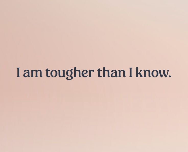 the words i am tougher than i know are written in blue on a pink background