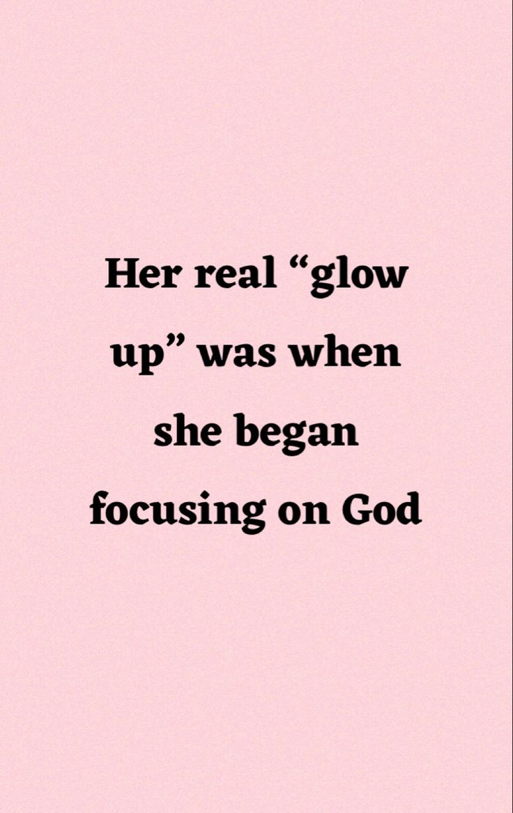 a pink background with the words, her real glow up'was when she begun focusing on god