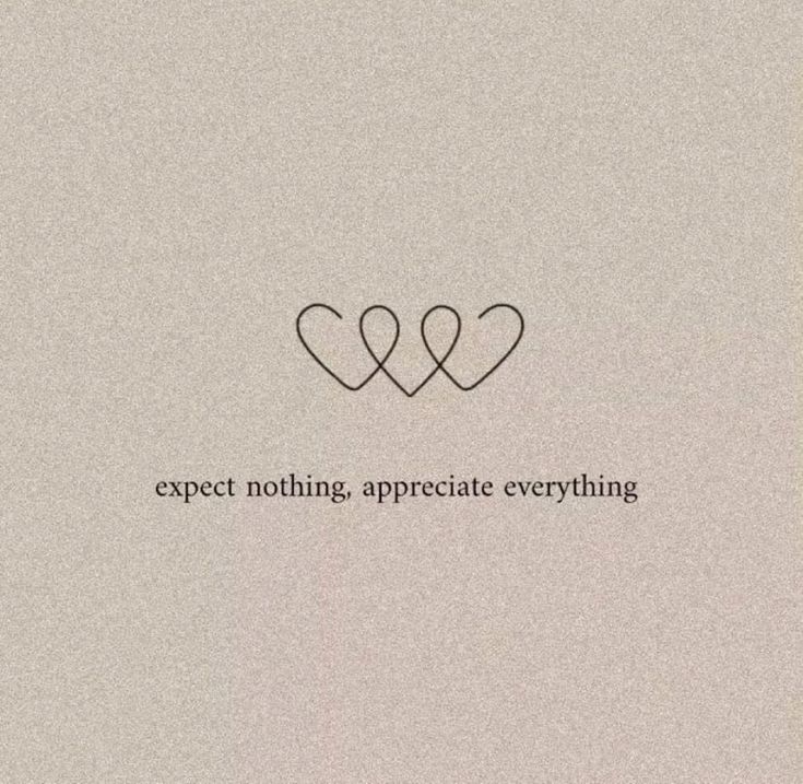 two hearts with the words expect nothing, appreciate everything