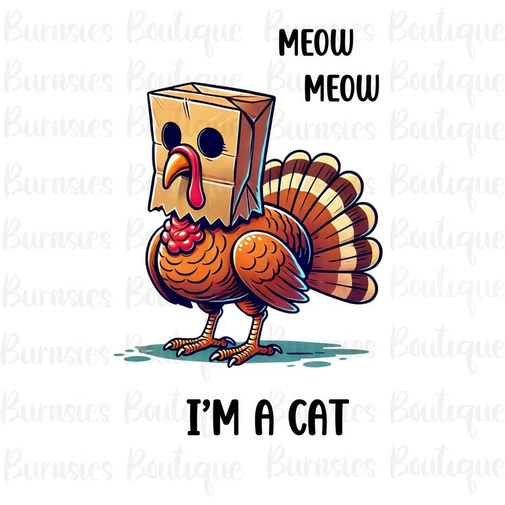 a turkey with a box on its head and the words meow meow, i'm a cat