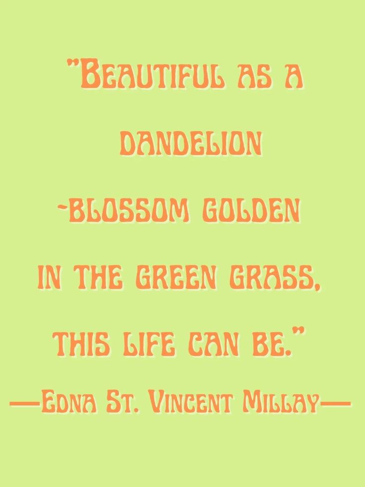 a green background with the words beautiful as a dandelion blossom golden in the green grass, this life can be