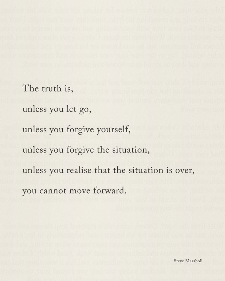 a poem written in black and white with the words'the truth is, unless you let go, unless you forgive yourself, unless you forget the situation, unless you