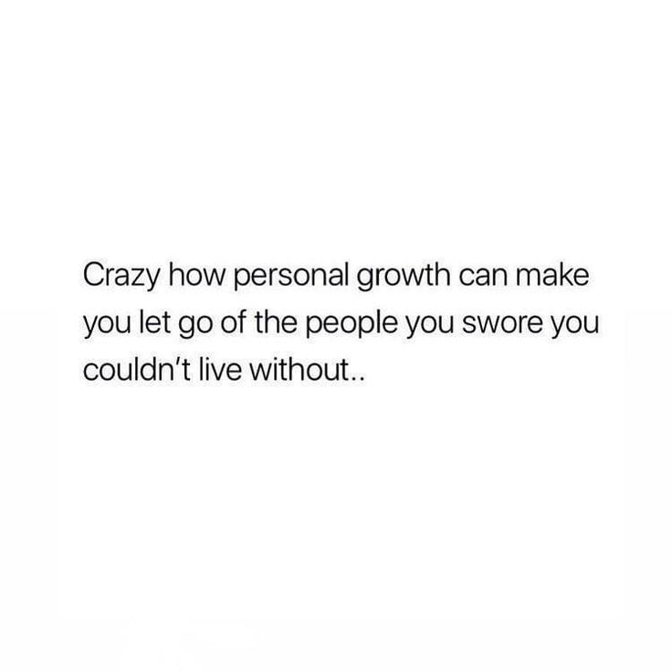 a white background with the words crazy how personal growth can make you let go of the people you were you couldn't live without