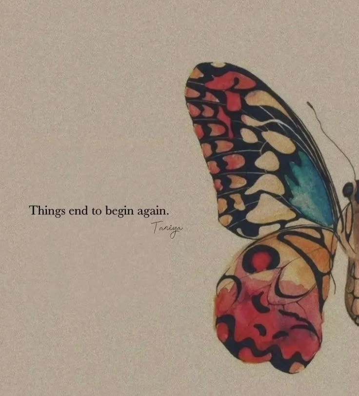 a painting of two butterflies with the words things end to begin again written on them