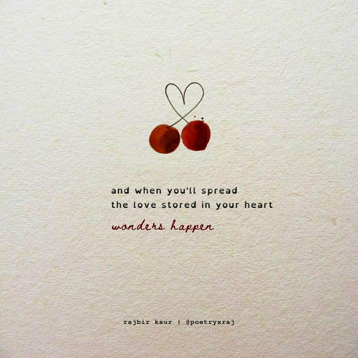 two cherries with the words and when you'll spread the love stored in your heart, wonder happens