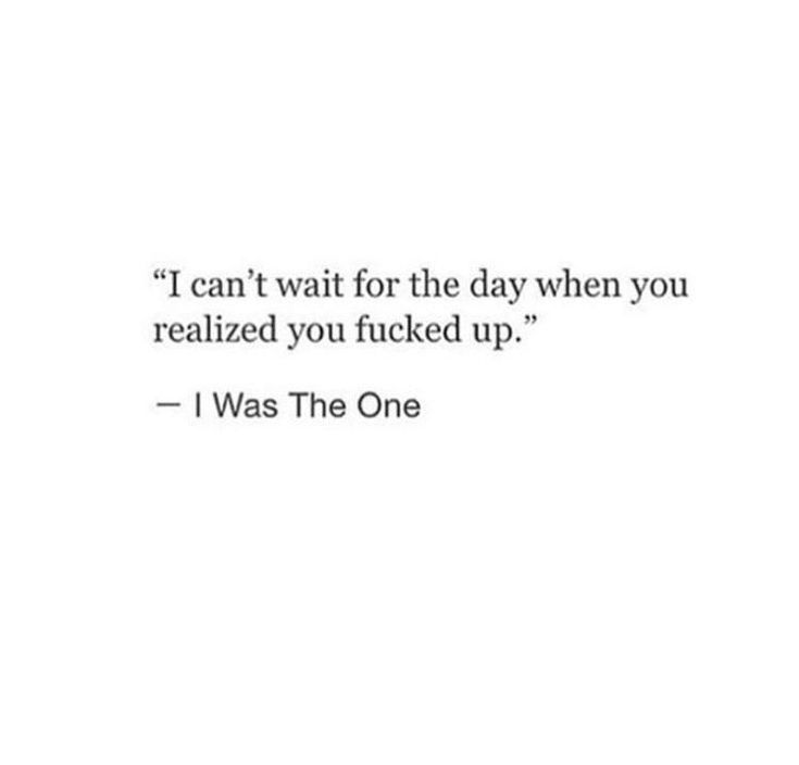 a quote that reads, i can't wait for the day when you realizing to be