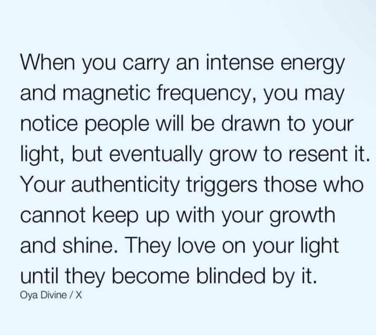 an image with the quote when you carry an intense energy and magnetic frequency, you may notice people will be drawn to your light