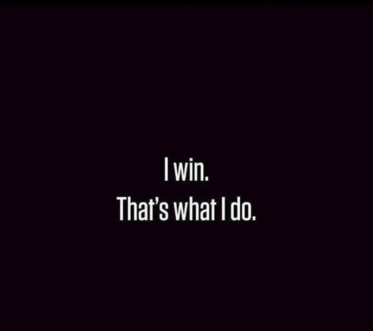 the words i win that's what i do are written in white on a black background