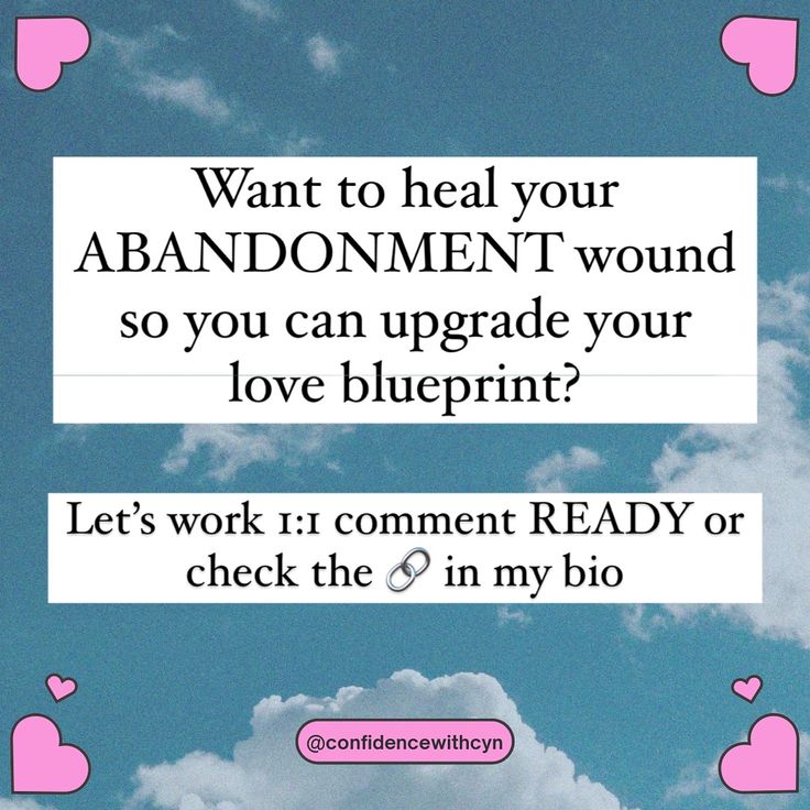 an ad with the words, want to heal your abondment wound so you upgrade your love blueprint? let's work it comment ready or check the in my bio