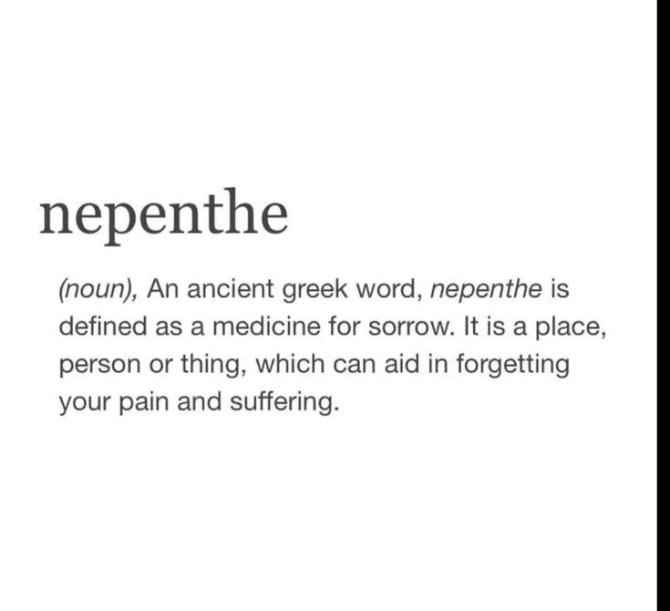 an ancient greek word, nepenthe is defined as a medicine for soror