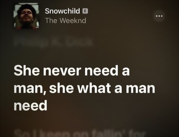 the text on the screen says she never need a man, she what a man needs