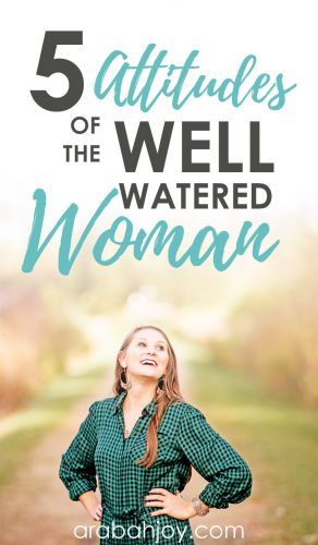 a woman with her hands on her hips and the words 5 attributes of the well - watered woman