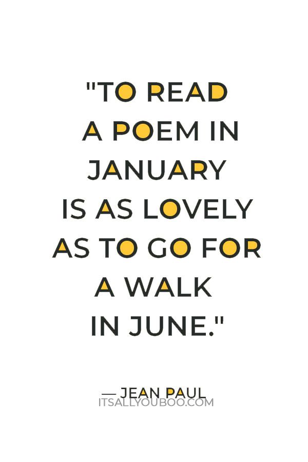 a quote that reads to read a poem in january is as lovely as to go for a walk in june