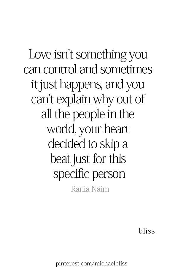 a quote that says love isn't something you can control and sometimes it just happens and