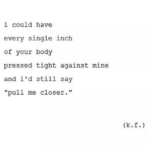 an old typewriter with the words i could have every single inch of your body pressed tight against mine and i'd still say pull me closer