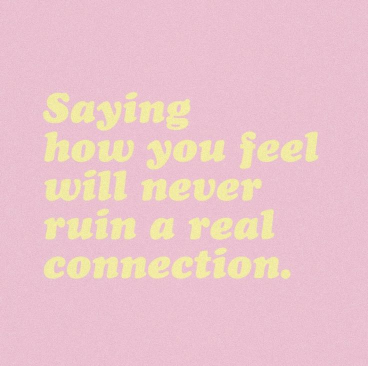 a pink and yellow poster with the words saying how you feel will never ruin a real connection