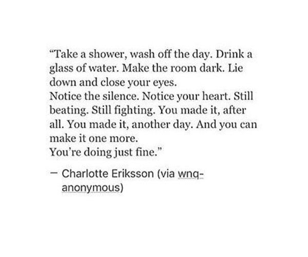 a poem written in black and white with the words, take a shower wash off the day drink a glass of water make the room dark like down and close your eyes