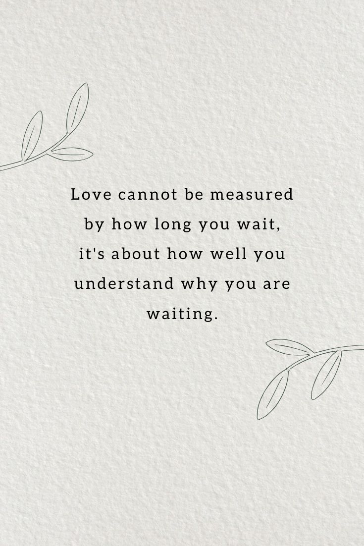 a quote that says love cannot't be measured by how long you wait, it's about how well you understand why