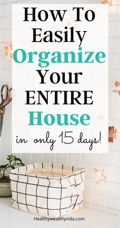 a basket sitting on top of a white counter next to a wall with the words how to easily organize your entire house in only 15 days