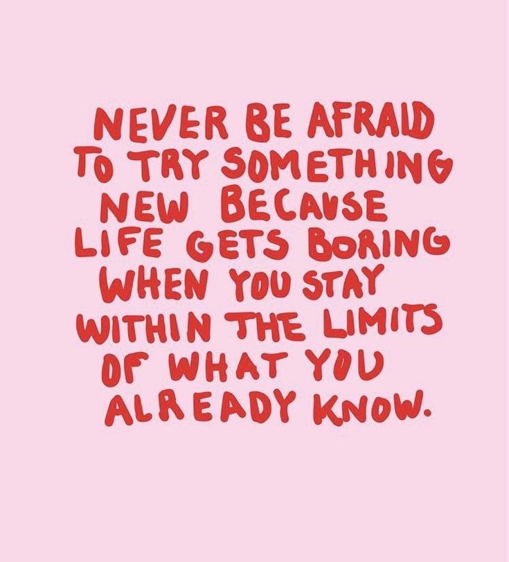 a pink background with the words never be afraid to try something new because life gets boring when you stay within the limits of what you already know