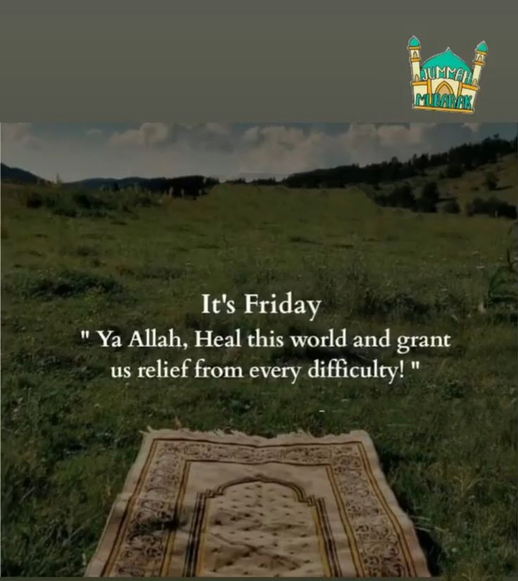 an image of a rug in the middle of a field with a caption that reads it's friday ya allah, heal this world and grant us relief from every difficulty