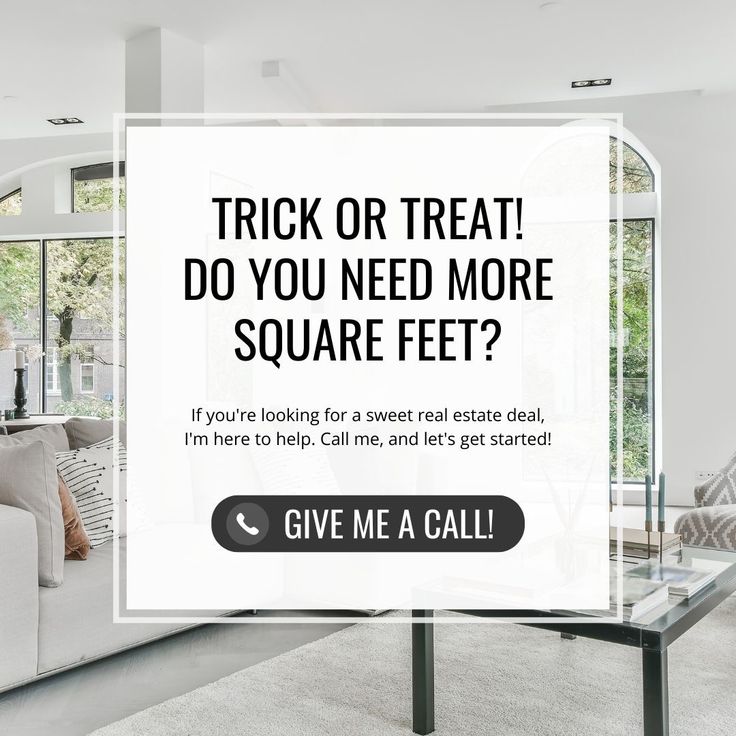 a living room with couches, tables and windows that say trick or treat do you need more square feet?