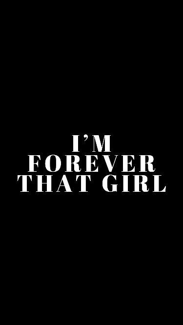 the words i'm forever that girl are black and white on a dark background