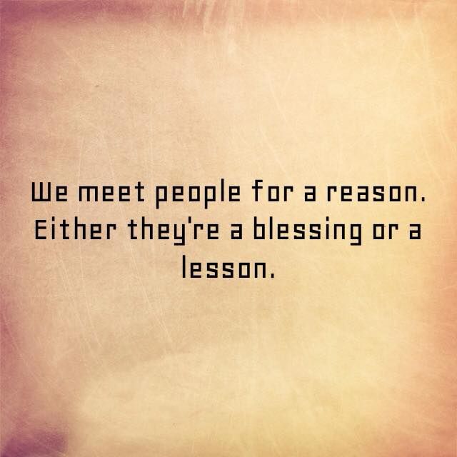 an old photo with the quote we meet people for a reason, either they're a blessing or a lesson