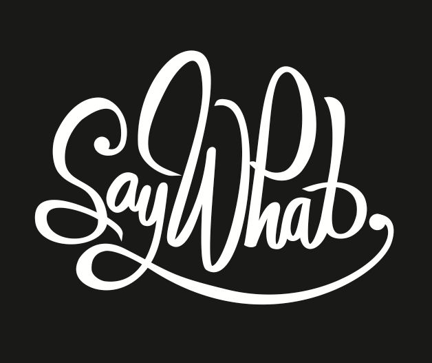 the word say what written in white on a black background