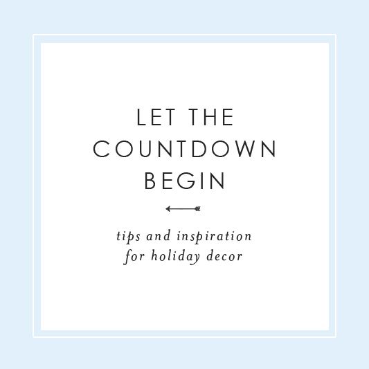 the words, let the countdown begin tips and inspiration for holiday decor