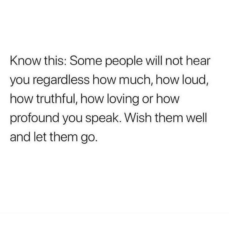 a white background with the words know this some people will not hear you regardless how much