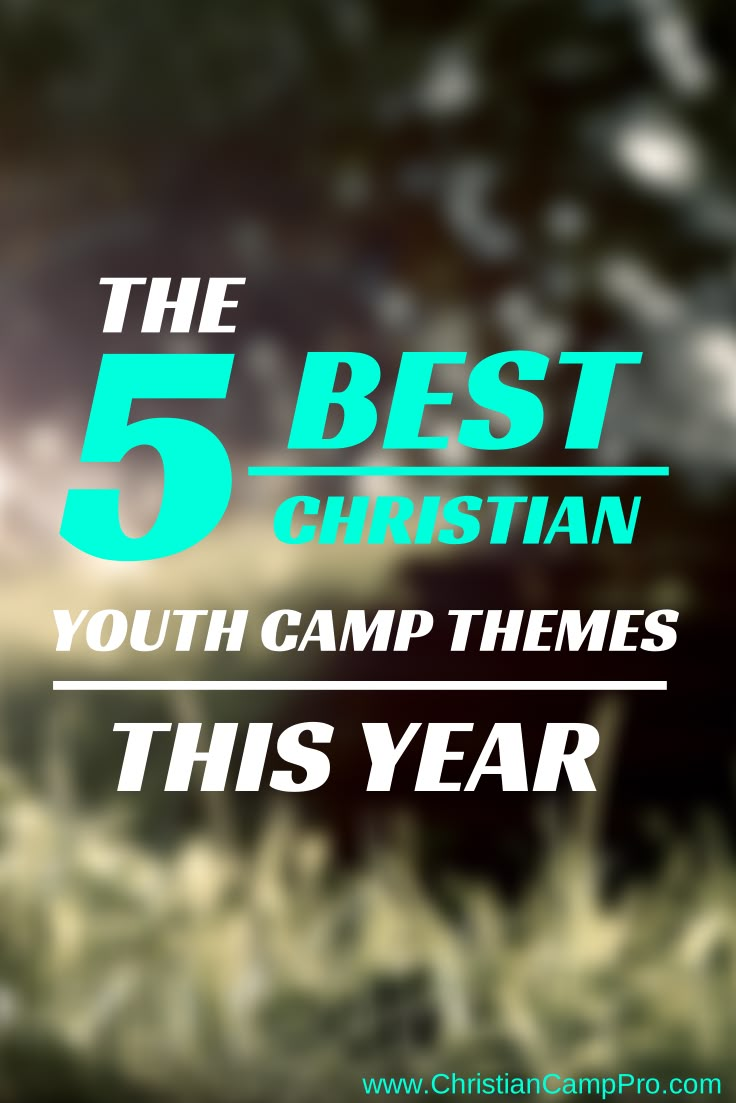 the 5 best christian youth camp themes for this year are in green and white text