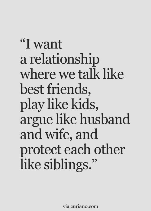 a quote that reads i want a relationship where we talk like best friends, play like kids