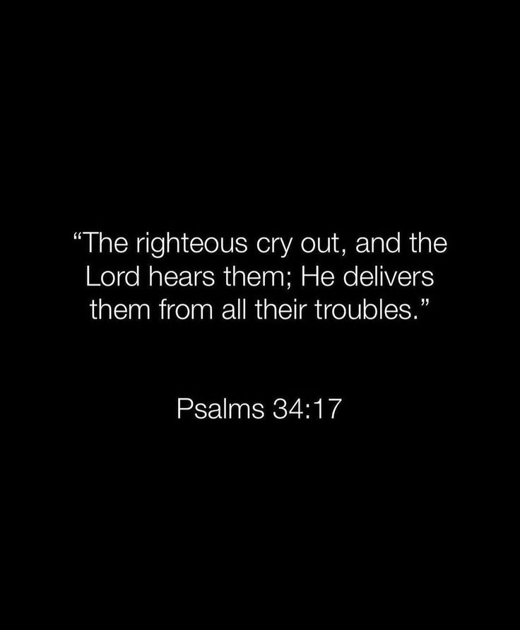 the righteous cry out, and the lord hears them he delivers them from all their troubles