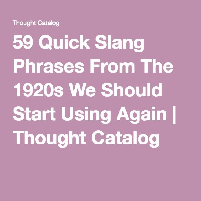 the text reads, 59 more sling phrases from the 1920s we should start using again thought catalog