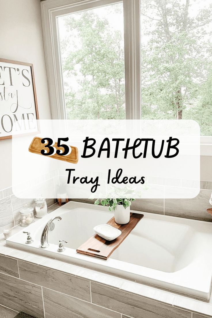 a bath tub sitting next to a window with the words, 35 batteub tray ideas