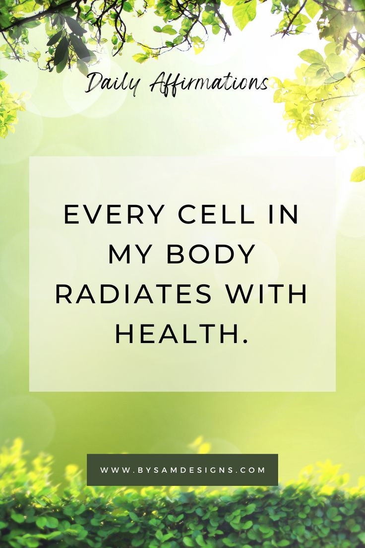 the words every cell in my body radiates with health on green leaves background