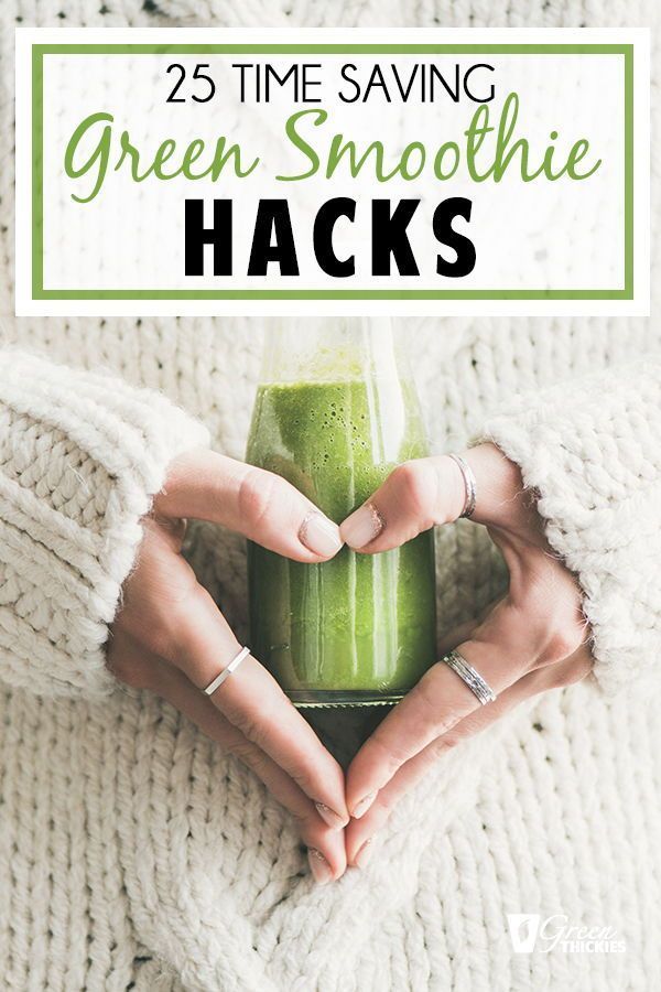 a woman holding a green smoothie in her hands with the text 25 time saving green smoothie hacks